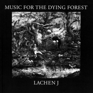 Lachen J - Music For The Dying Forest in der Gruppe CD / Elektroniskt,Övrigt bei Bengans Skivbutik AB (5572432)