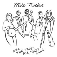 Mile Twelve - Roll The Tapes All Night Long in der Gruppe CD / Pop-Rock bei Bengans Skivbutik AB (5572451)