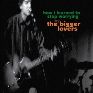 Bigger Lovers The - How I Learned To Stop Worrying in der Gruppe VINYL / Pop-Rock bei Bengans Skivbutik AB (5572568)