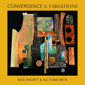 Kate Shortt & Alcyona Mick - Convergence & Variations in der Gruppe Övrigt / bei Bengans Skivbutik AB (5572796)