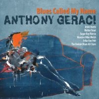 Geraci Anthony - Blues Called My Name in der Gruppe CD / Blues bei Bengans Skivbutik AB (5573001)