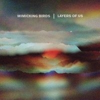 Mimicking Birds - Layers Of Us in der Gruppe VINYL / Pop-Rock bei Bengans Skivbutik AB (5573033)