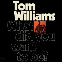 Williams Tom - What Did You Want To Be? in der Gruppe CD / Pop-Rock bei Bengans Skivbutik AB (5573094)