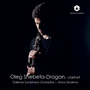 Oleg Shebeta-Dragan & Odense Symphony Orchestra - Nielsen, Milhaud & Busoni: Works For Clarinet in der Gruppe CD bei Bengans Skivbutik AB (5573223)
