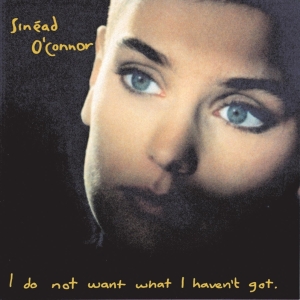 Sinéad Oconnor - I Do Not Want What I Haven't Got in der Gruppe CD / Pop-Rock,Övrigt bei Bengans Skivbutik AB (557325)