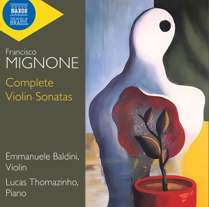 Emmanuele Baldini Lucas Thomazinho - Mignone: Complete Violin Sonatas in der Gruppe CD / Nyheter bei Bengans Skivbutik AB (5573272)