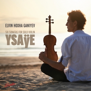 Elvin Hoxha Ganiyev - Ysaye: Six Sonatas For Solo Violin in der Gruppe CD / Nyheter bei Bengans Skivbutik AB (5573646)