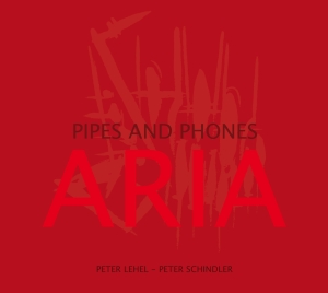 Peter Lehel Peter Schindler - Aria - Pipes And Phones in der Gruppe CD / Jazz bei Bengans Skivbutik AB (5573737)