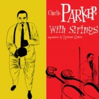Parker Charlie - Charlie Parker With Strings in der Gruppe -Start Max bei Bengans Skivbutik AB (5574041)