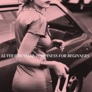 Russell Luther - Happiness For Beginners in der Gruppe UNSERE TIPPS / Freitagsveröffentlichungen / 2025-01-17 bei Bengans Skivbutik AB (5574268)