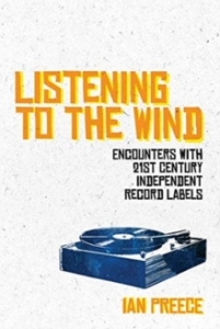 Ian Preece - Listening To The Wind: Encounters With 21St Century Independent Record Labels in der Gruppe Labels /  bei Bengans Skivbutik AB (5574924)