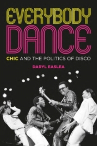 Daryl Easlea - Everybody Dance: Chic And The Politics Of Disco in der Gruppe Labels /  bei Bengans Skivbutik AB (5574926)