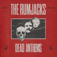 Rumjacks The - Dead Anthems in der Gruppe UNSERE TIPPS / Freitagsveröffentlichungen / 2025-02-07 bei Bengans Skivbutik AB (5575143)