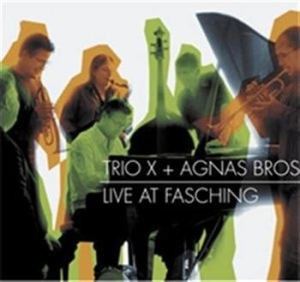 Trio X + Agnas Bros - Live At Fasching in der Gruppe CD bei Bengans Skivbutik AB (557565)
