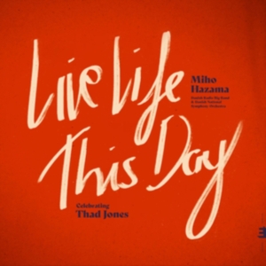 Miho Hazama & Danish Radio Big Band & Danish Radio Symphony Orchestra - Live Life This Day: Celebrating Thad Jones in der Gruppe Övrigt /  bei Bengans Skivbutik AB (5575689)