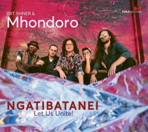 Idit Shner & Mhondoro - Ngatibatanei / Let Us Unite! in der Gruppe Övrigt /  bei Bengans Skivbutik AB (5576050)