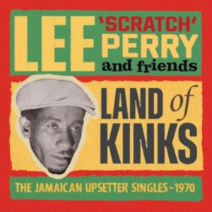 Lee 'Scratch' Perry And Friends - Land Of Kinks - The Jamaican Upsett in der Gruppe CD / Reggae bei Bengans Skivbutik AB (5576113)