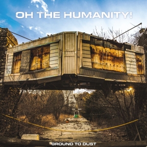 Oh The Humanity - Ground To Dust in der Gruppe VINYL / Pop-Rock bei Bengans Skivbutik AB (5576386)