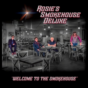 Rosie's Smokehouse Deluxe - Welcome To The Smokehouse in der Gruppe CD / Blues bei Bengans Skivbutik AB (5576403)