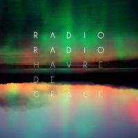 Radio Radio - Havre De Grâce in der Gruppe VINYL / Pop-Rock bei Bengans Skivbutik AB (5576437)