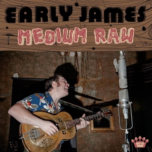 Early James - Medium Raw in der Gruppe UNSERE TIPPS / Freitagsveröffentlichungen / 2025-01-10 bei Bengans Skivbutik AB (5576516)