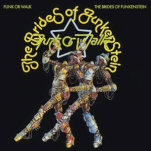 Brides Of Funkenstein The - Funk Or Walk in der Gruppe UNSERE TIPPS / Tipps von Bengans Mitarbeitern / Hiphop-Funk 75-85 bei Bengans Skivbutik AB (5576877)