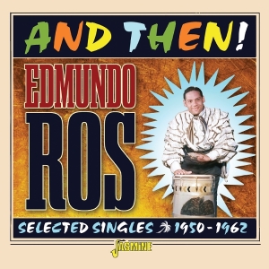 Edmundo Ross - And Then! - Selected Singles, 1950-1962 in der Gruppe CD / Pop-Rock,World Music bei Bengans Skivbutik AB (5576902)