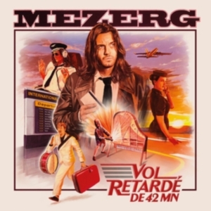 Mezerg - Vol Retardé De 42 Mn in der Gruppe CD / Pop-Rock bei Bengans Skivbutik AB (5576935)