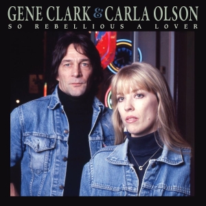 Clark Gene & Carla Olson - So Rebellious A Lover (Deluxe Editi in der Gruppe CD / Pop-Rock bei Bengans Skivbutik AB (5577482)
