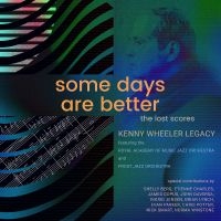 Kenny Wheeler Legacy Featuring The - Some Days Are Better: The Lost Scor in der Gruppe UNSERE TIPPS / Freitagsveröffentlichungen / 2025-02-21 bei Bengans Skivbutik AB (5577490)