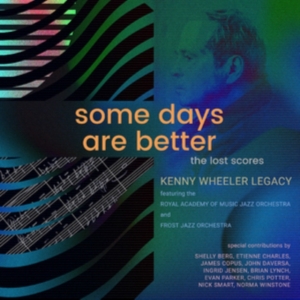 Kenny Wheeler Legacy Featuring The - Some Days Are Better: The Lost Scor in der Gruppe CD / Jazz bei Bengans Skivbutik AB (5577490)