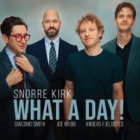 Kirk Snorre - What A Day! in der Gruppe CD / Jazz bei Bengans Skivbutik AB (5577604)