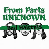 From Parts Unknown - Bad Haircuts in der Gruppe UNSERE TIPPS / Freitagsveröffentlichungen / 2025-02-07 bei Bengans Skivbutik AB (5577712)