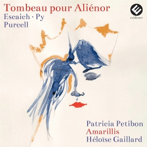 Petibon Patricia | Amarillis | Heloïse Gaillard - Tombeau Pour Aliénor (Escaich | Py | Purcell) in der Gruppe Övrigt /  bei Bengans Skivbutik AB (5577829)