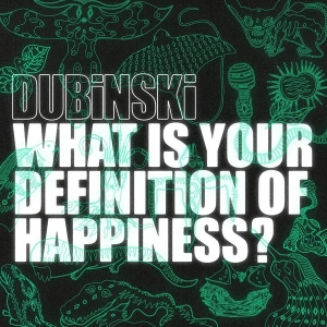 Dubinski - What Is Your Definition Of Happiness? in der Gruppe UNSERE TIPPS / Freitagsveröffentlichungen / 2025-03-07 bei Bengans Skivbutik AB (5578395)