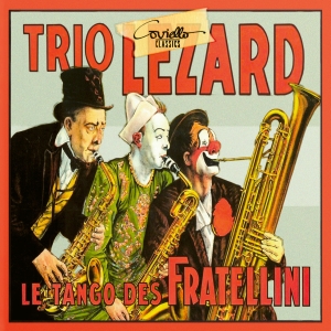 Trio Lézard - Le Tango Des Fratellini in der Gruppe CD / Klassiskt bei Bengans Skivbutik AB (5579598)
