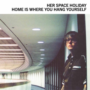 Her Space Holiday - Home Is Where You Hang Yourself in der Gruppe VINYL / Pop-Rock bei Bengans Skivbutik AB (5579741)