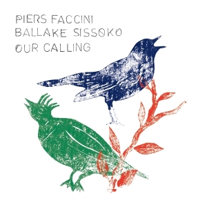 Faccini Piers & Ballake Sissoko - Our Calling in der Gruppe Övrigt /  bei Bengans Skivbutik AB (5579815)
