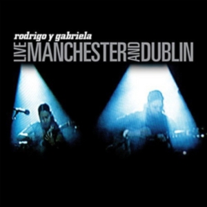 Rodrigo Y Gabriela - Live Manchester And Dublin in der Gruppe CD bei Bengans Skivbutik AB (5580097)