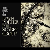 Lewis Porter Phil Scarff Group - Three Minutes To Four in der Gruppe CD / Jazz bei Bengans Skivbutik AB (5580709)