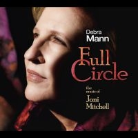 Debra Mann - Full Circle: The Music Of Joni Mitc in der Gruppe CD bei Bengans Skivbutik AB (5580718)