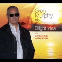 Greg Murphy Trio & Greg Murphy & Je - Bright Idea in der Gruppe CD / Jazz bei Bengans Skivbutik AB (5580720)