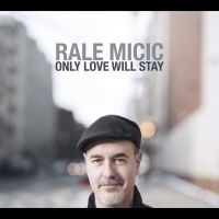 Rale Micic - Only Love Will Stay in der Gruppe CD bei Bengans Skivbutik AB (5580736)