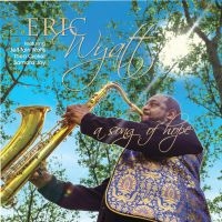 Eric Wyatt - A Song Of Hope in der Gruppe CD / Jazz bei Bengans Skivbutik AB (5580741)