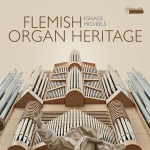Ignace Michiels - Flemish Organ Heritage in der Gruppe UNSERE TIPPS / Freitagsveröffentlichungen / 2025-04-04 bei Bengans Skivbutik AB (5581647)