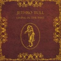 JETHRO TULL - LIVING IN THE PAST in der Gruppe CD / Pop-Rock bei Bengans Skivbutik AB (558176)