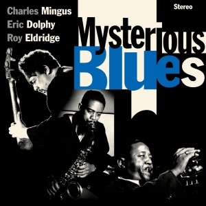 Charles Mingu & Eric Dolphy & Roy Eldridge - Mysterious Blues in der Gruppe CD / Jazz bei Bengans Skivbutik AB (5582004)