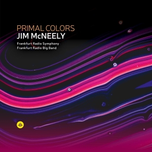 Jim Mcneely & Frankfurt Radio Symphony & Frankfurt Radio Big Band - Primal Colors in der Gruppe CD / Jazz bei Bengans Skivbutik AB (5584015)
