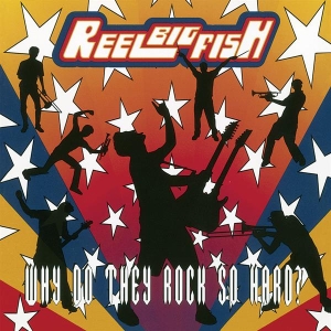 Reel Big Fish - Why Do They Rock So Hard in der Gruppe VINYL / Pop-Rock bei Bengans Skivbutik AB (5584674)
