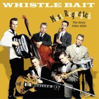 Whistle Bait - Most Requested - The Story 1984-202 in der Gruppe CD / Pop-Rock bei Bengans Skivbutik AB (5585052)